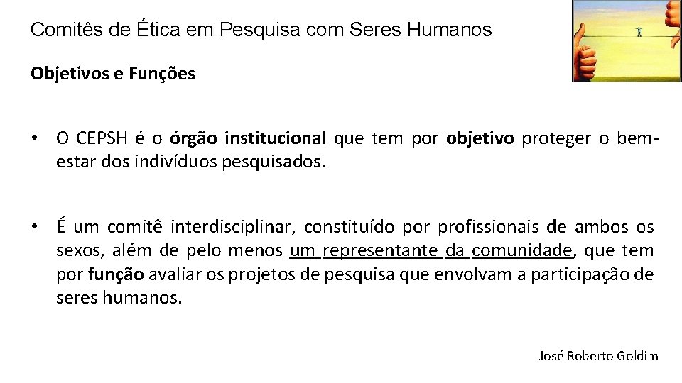 Comitês de Ética em Pesquisa com Seres Humanos Objetivos e Funções • O CEPSH