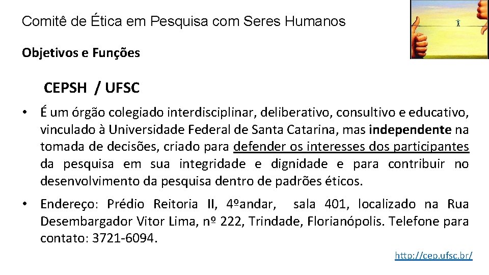 Comitê de Ética em Pesquisa com Seres Humanos Objetivos e Funções CEPSH / UFSC