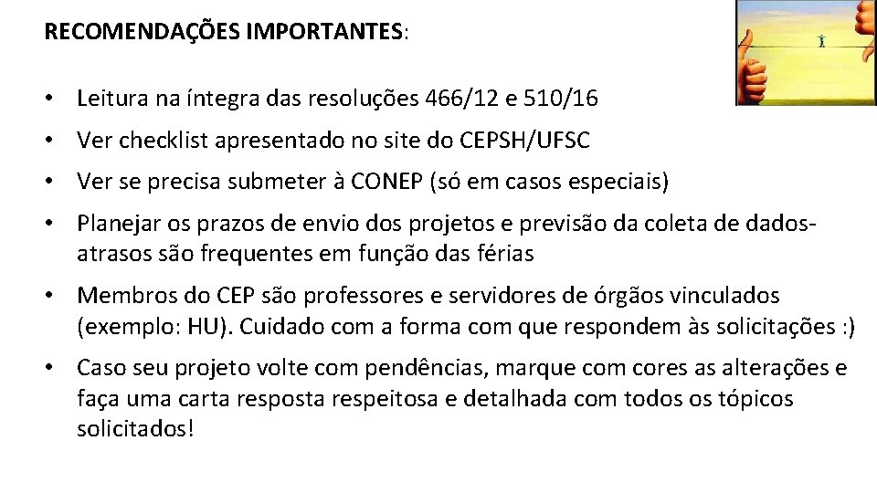 RECOMENDAÇÕES IMPORTANTES: • Leitura na íntegra das resoluções 466/12 e 510/16 • Ver checklist