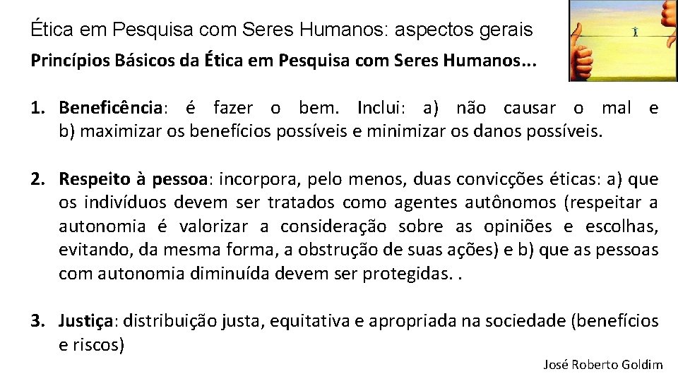 Ética em Pesquisa com Seres Humanos: aspectos gerais Princípios Básicos da Ética em Pesquisa