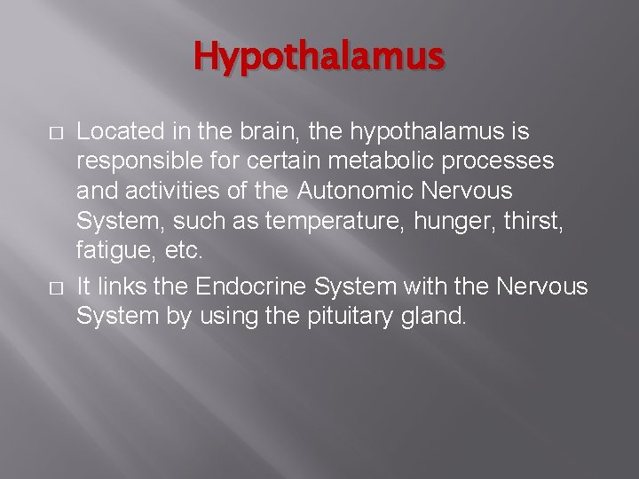 Hypothalamus � � Located in the brain, the hypothalamus is responsible for certain metabolic