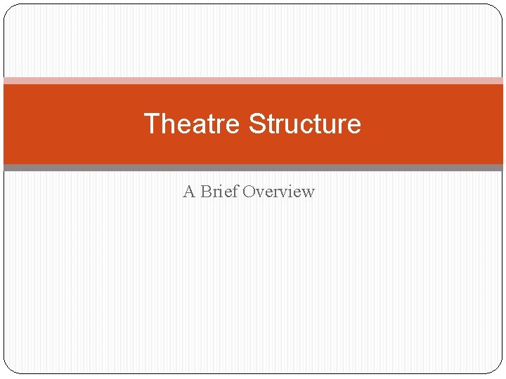 Theatre Structure A Brief Overview 