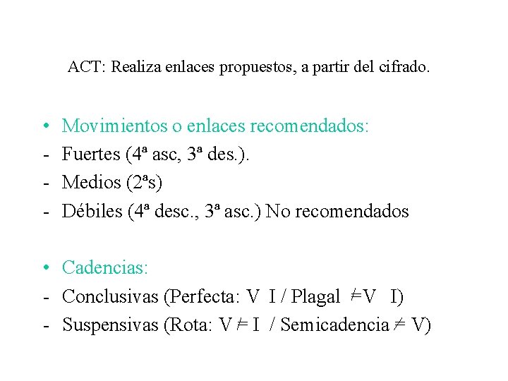 ACT: Realiza enlaces propuestos, a partir del cifrado. • - Movimientos o enlaces recomendados: