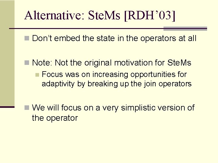 Alternative: Ste. Ms [RDH’ 03] n Don’t embed the state in the operators at