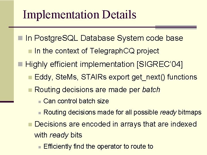 Implementation Details n In Postgre. SQL Database System code base n In the context