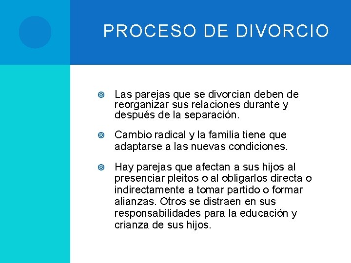 PROCESO DE DIVORCIO Las parejas que se divorcian deben de reorganizar sus relaciones durante