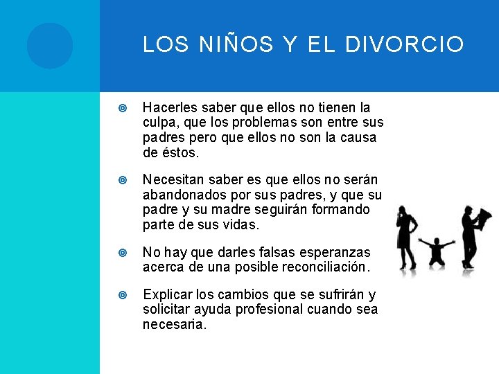 LOS NIÑOS Y EL DIVORCIO Hacerles saber que ellos no tienen la culpa, que