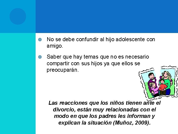  No se debe confundir al hijo adolescente con amigo. Saber que hay temas