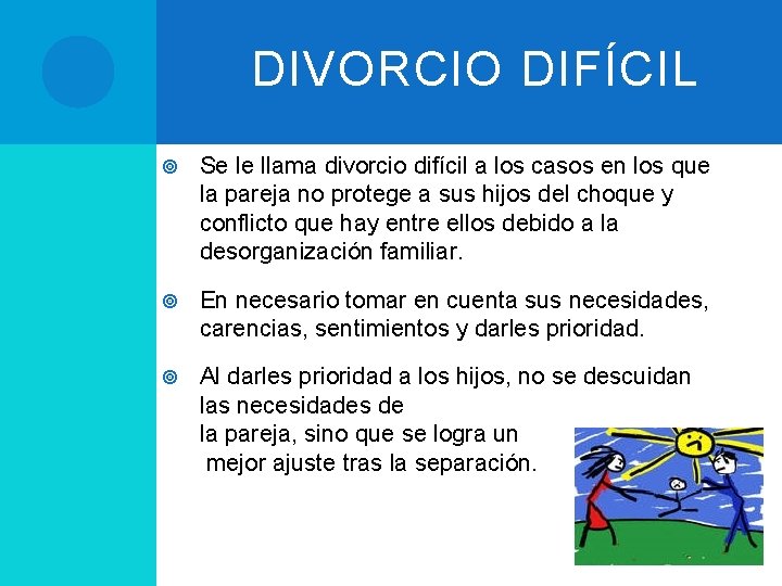 DIVORCIO DIFÍCIL Se le llama divorcio difícil a los casos en los que la