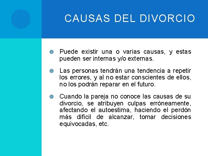CAUSAS DEL DIVORCIO Puede existir una o varias causas, y estas pueden ser internas