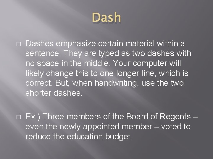 Dash � Dashes emphasize certain material within a sentence. They are typed as two