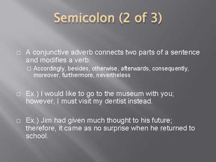 Semicolon (2 of 3) � A conjunctive adverb connects two parts of a sentence