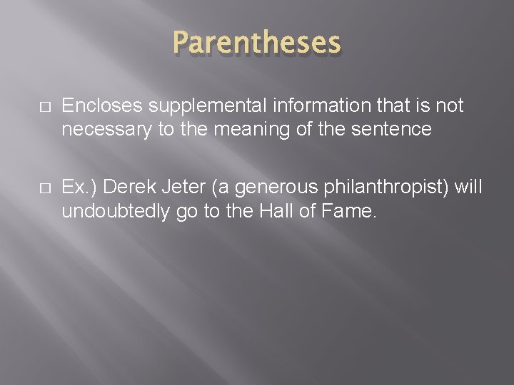 Parentheses � Encloses supplemental information that is not necessary to the meaning of the
