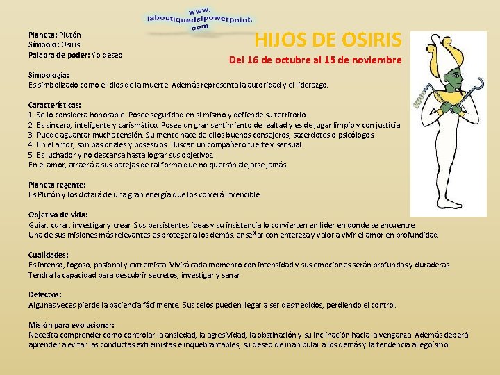 Planeta: Plutón Símbolo: Osiris Palabra de poder: Yo deseo HIJOS DE OSIRIS Del 16