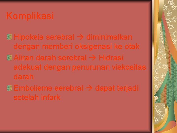 Komplikasi Hipoksia serebral diminimalkan dengan memberi oksigenasi ke otak Aliran darah serebral Hidrasi adekuat