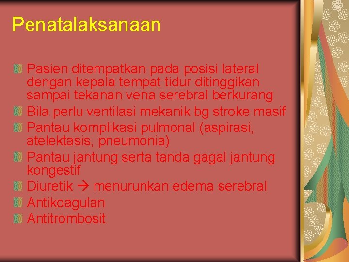 Penatalaksanaan Pasien ditempatkan pada posisi lateral dengan kepala tempat tidur ditinggikan sampai tekanan vena