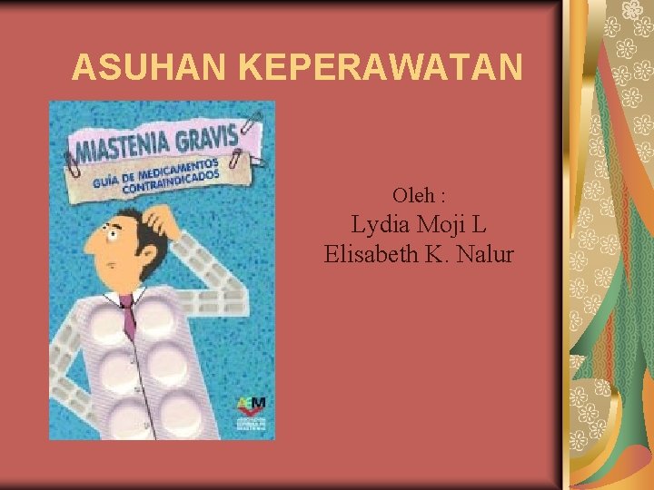 ASUHAN KEPERAWATAN Oleh : Lydia Moji L Elisabeth K. Nalur 