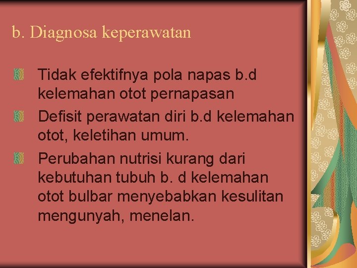 b. Diagnosa keperawatan Tidak efektifnya pola napas b. d kelemahan otot pernapasan Defisit perawatan