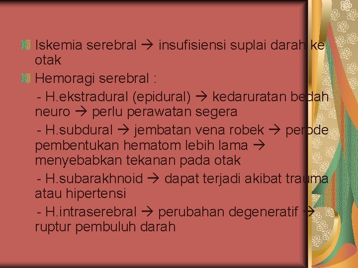 Iskemia serebral insufisiensi suplai darah ke otak Hemoragi serebral : - H. ekstradural (epidural)