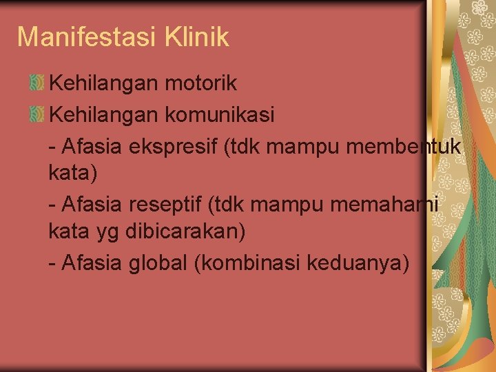 Manifestasi Klinik Kehilangan motorik Kehilangan komunikasi - Afasia ekspresif (tdk mampu membentuk kata) -