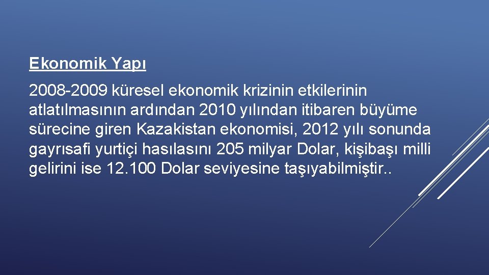 Ekonomik Yapı 2008 -2009 küresel ekonomik krizinin etkilerinin atlatılmasının ardından 2010 yılından itibaren büyüme