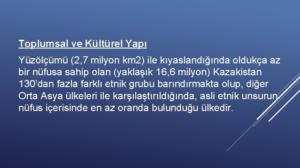 Toplumsal ve Kültürel Yapı Yüzölçümü (2, 7 milyon km 2) ile kıyaslandığında oldukça az