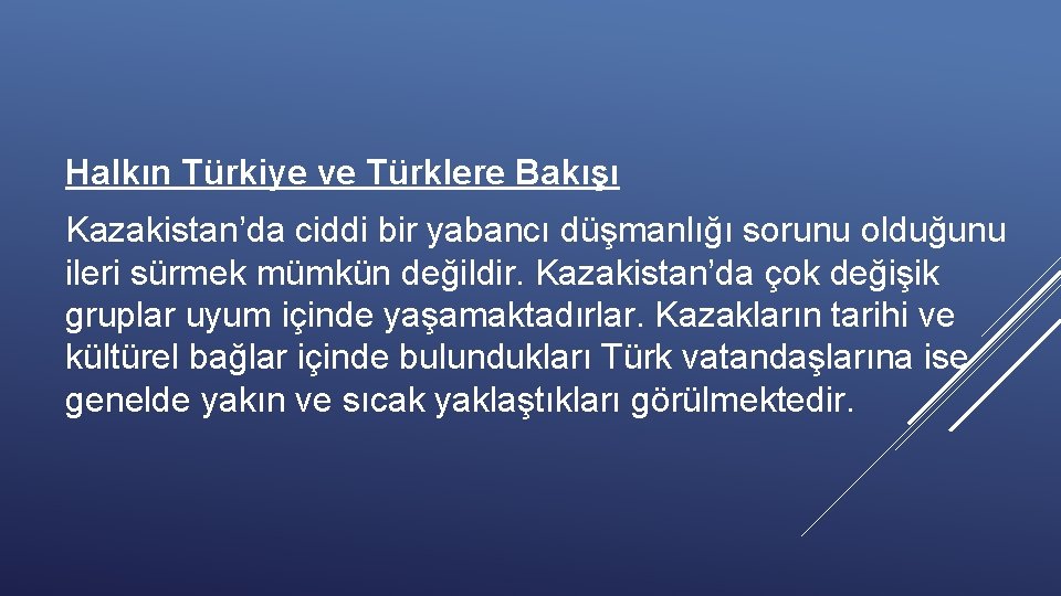 Halkın Türkiye ve Türklere Bakışı Kazakistan’da ciddi bir yabancı düşmanlığı sorunu olduğunu ileri sürmek