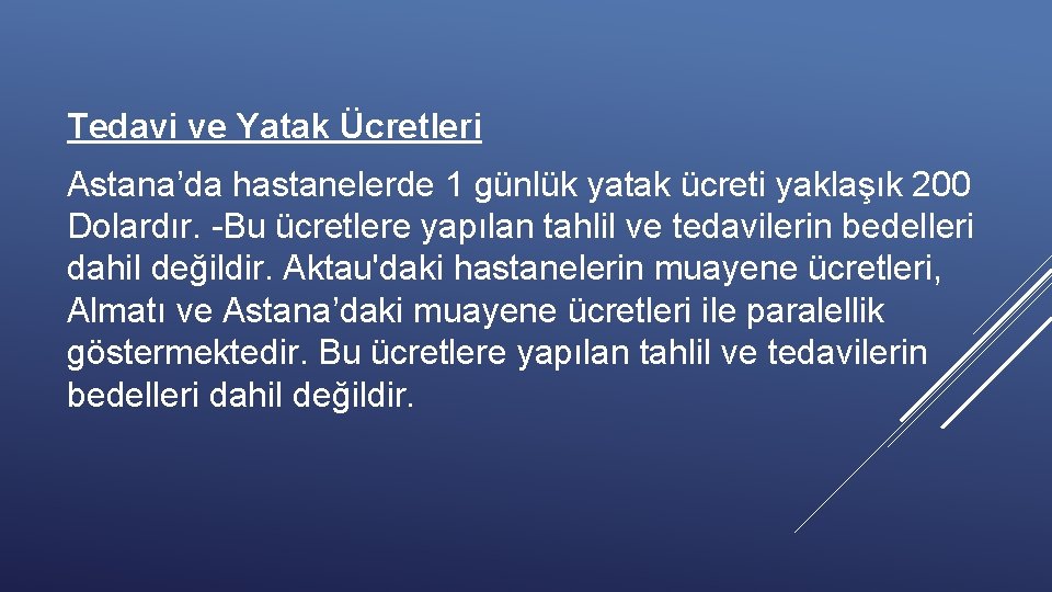 Tedavi ve Yatak Ücretleri Astana’da hastanelerde 1 günlük yatak ücreti yaklaşık 200 Dolardır. -Bu