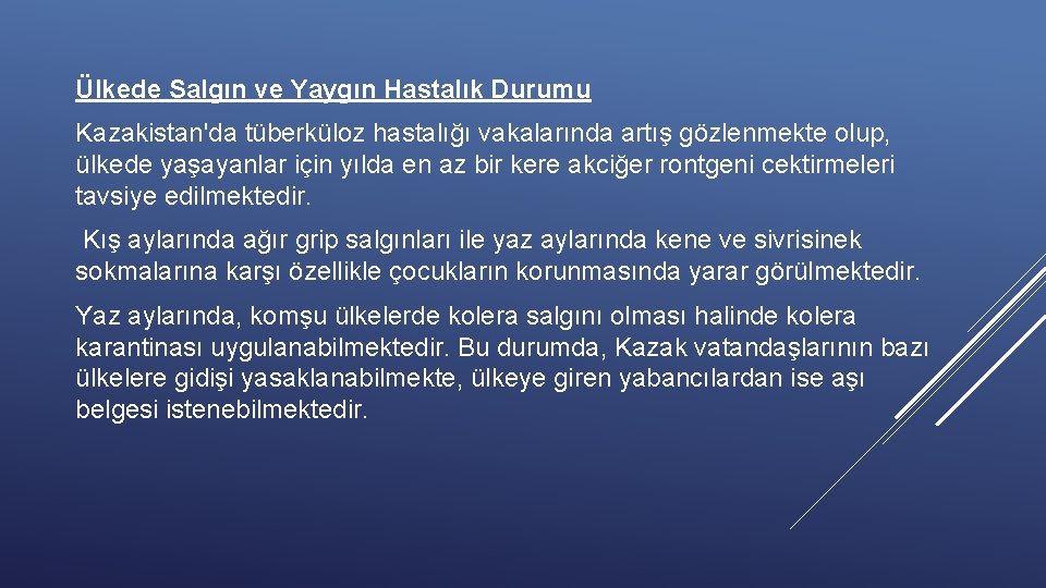 Ülkede Salgın ve Yaygın Hastalık Durumu Kazakistan'da tüberküloz hastalığı vakalarında artış gözlenmekte olup, ülkede