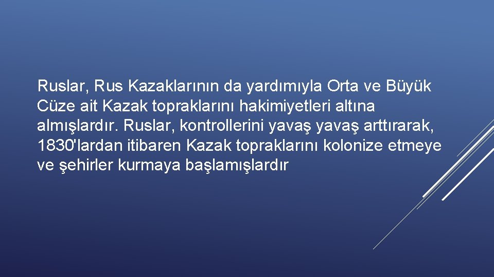 Ruslar, Rus Kazaklarının da yardımıyla Orta ve Büyük Cüze ait Kazak topraklarını hakimiyetleri altına