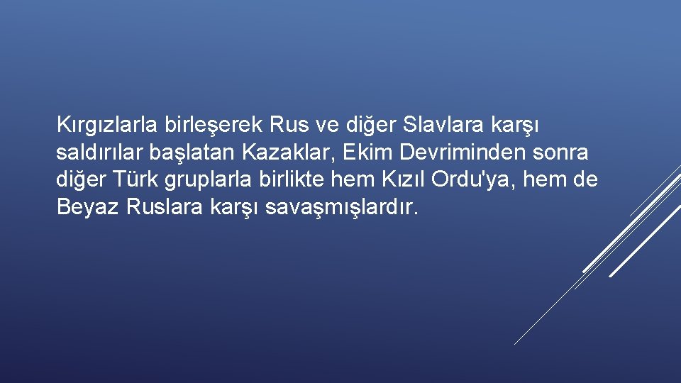 Kırgızlarla birleşerek Rus ve diğer Slavlara karşı saldırılar başlatan Kazaklar, Ekim Devriminden sonra diğer