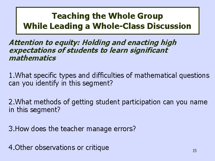 Teaching the Whole Group While Leading a Whole-Class Discussion Attention to equity: Holding and