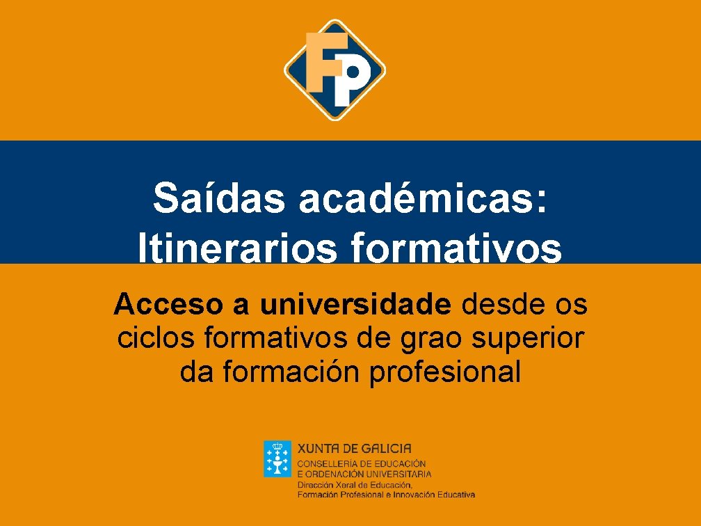 Saídas académicas: Itinerarios formativos Acceso a universidade desde os ciclos formativos de grao superior