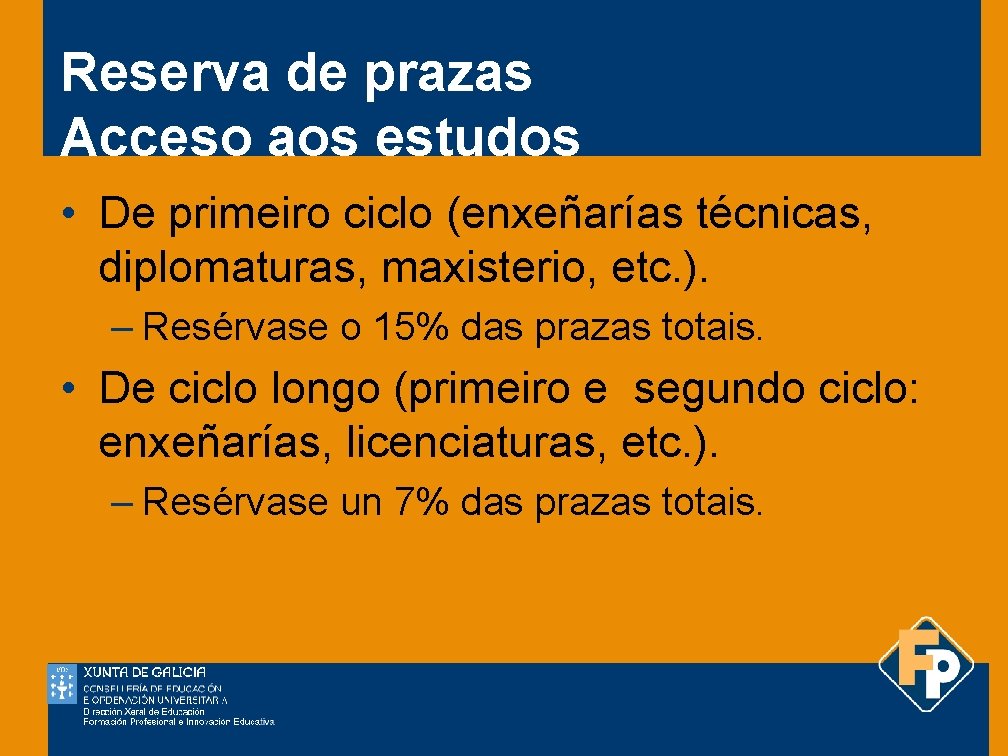 Reserva de prazas Acceso aos estudos • De primeiro ciclo (enxeñarías técnicas, diplomaturas, maxisterio,