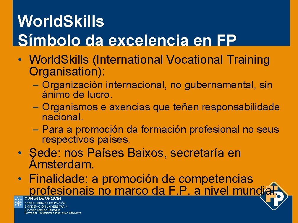 World. Skills Símbolo da excelencia en FP • World. Skills (International Vocational Training Organisation):