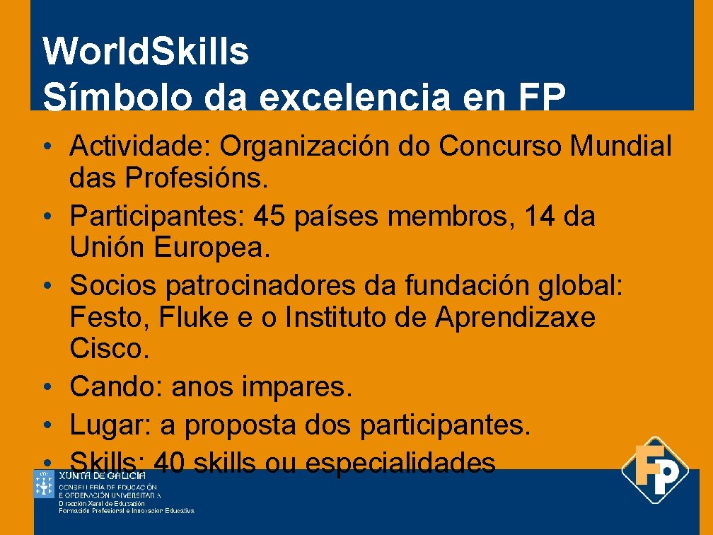 World. Skills Símbolo da excelencia en FP • Actividade: Organización do Concurso Mundial das