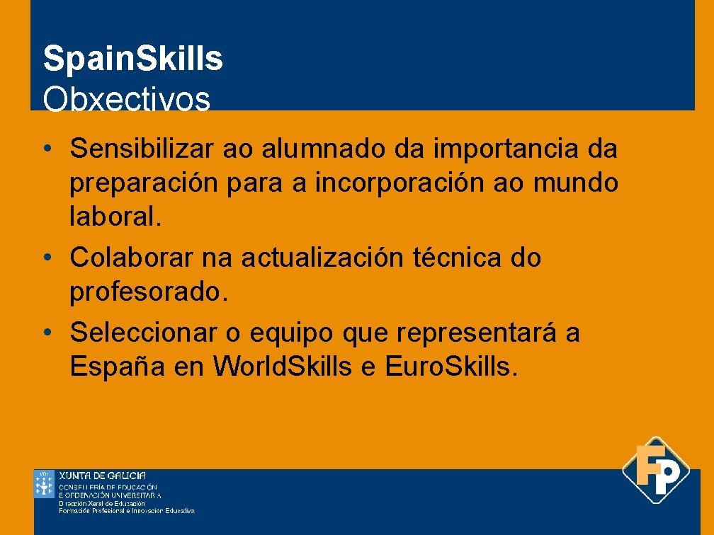 Spain. Skills Obxectivos • Sensibilizar ao alumnado da importancia da preparación para a incorporación