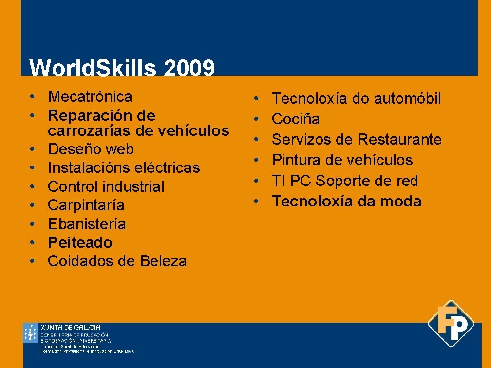 World. Skills 2009 • Mecatrónica • Reparación de carrozarías de vehículos • Deseño web