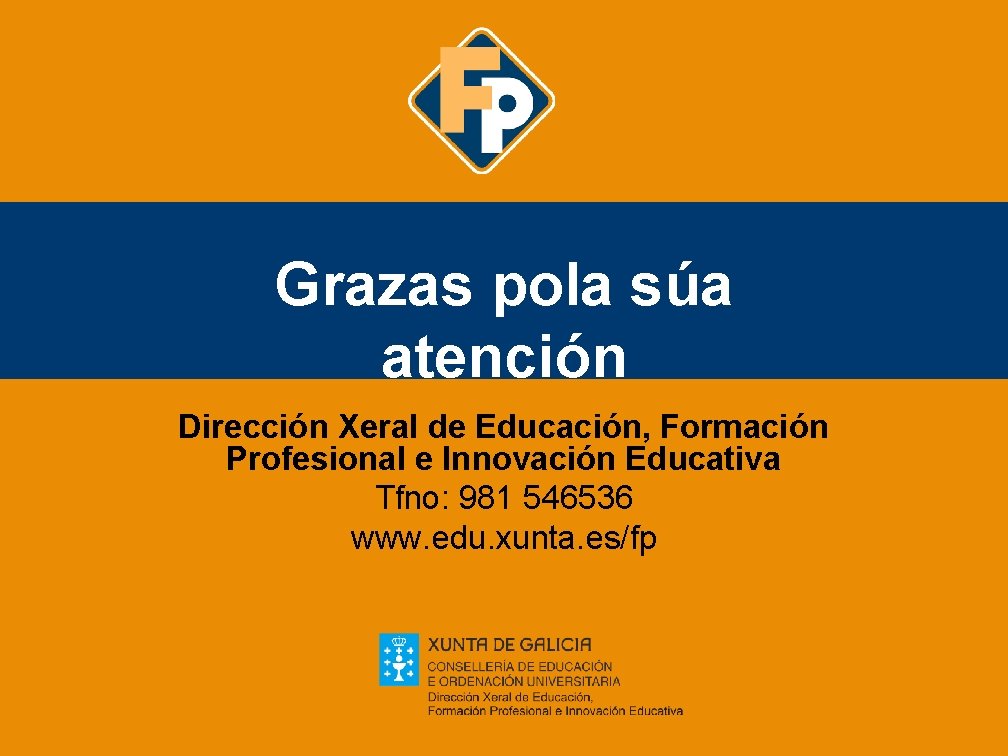 Grazas pola súa atención Dirección Xeral de Educación, Formación Profesional e Innovación Educativa Tfno: