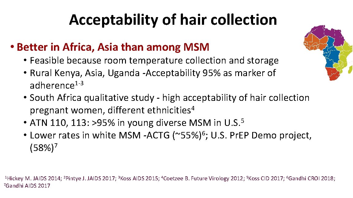 Acceptability of hair collection • Better in Africa, Asia than among MSM • Feasible