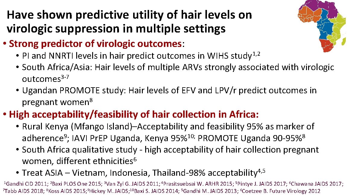 Have shown predictive utility of hair levels on virologic suppression in multiple settings •