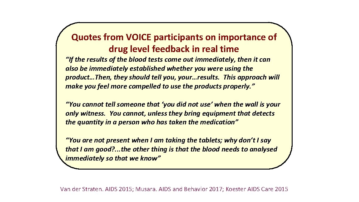 Quotes from VOICE participants on importance of drug level feedback in real time “If