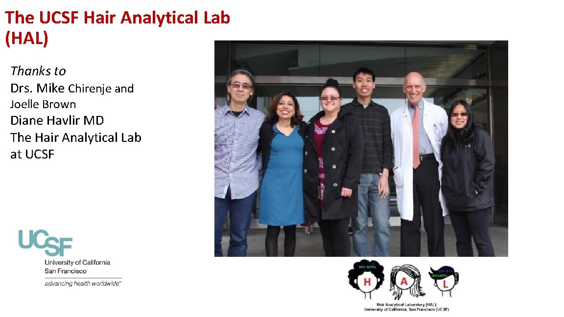 The UCSF Hair Analytical Lab (HAL) Thanks to Drs. Mike Chirenje and Joelle Brown