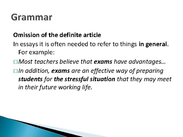 Grammar Omission of the definite article In essays it is often needed to refer