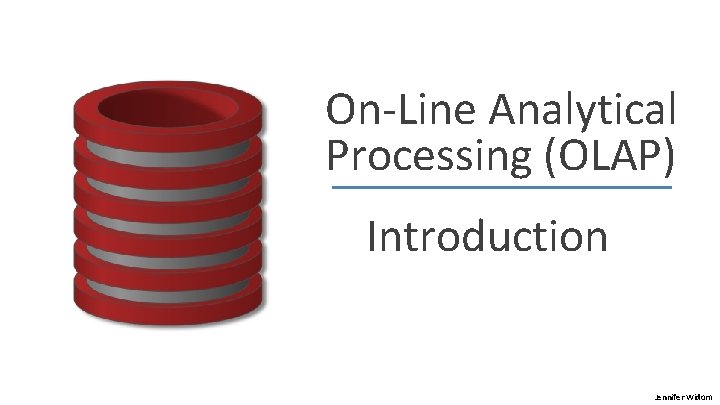 On-Line Analytical Processing (OLAP) Introduction Jennifer Widom 