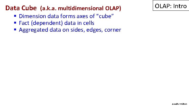 Data Cube (a. k. a. multidimensional OLAP) OLAP: Intro § Dimension data forms axes