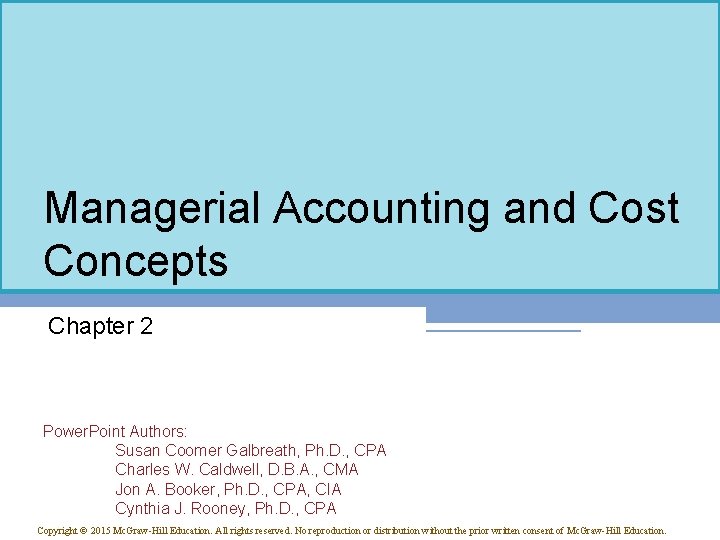 Managerial Accounting and Cost Concepts Chapter 2 Power. Point Authors: Susan Coomer Galbreath, Ph.