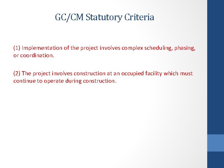 GC/CM Statutory Criteria (1) Implementation of the project involves complex scheduling, phasing, or coordination.