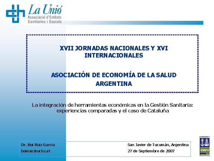 XVII JORNADAS NACIONALES Y XVI INTERNACIONALES ASOCIACIÓN DE ECONOMÍA DE LA SALUD ARGENTINA La