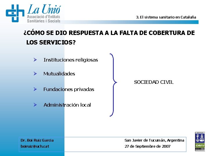 3. El sistema sanitario en Cataluña ¿CÓMO SE DIO RESPUESTA A LA FALTA DE